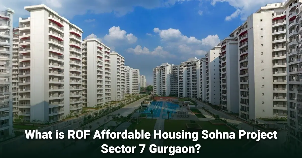 What Is ROF Affordable Housing Sohna Project Sector 7 Gurgaon?